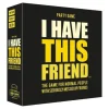 I Have This Friend Game